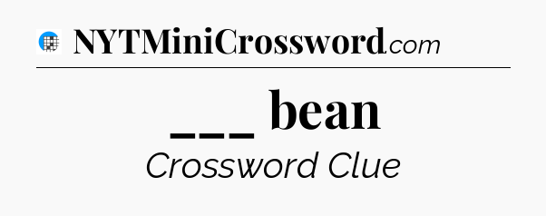 ___ bean Crossword Clue