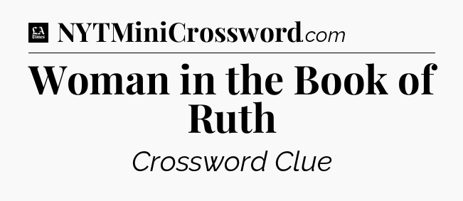 Woman in the Book of Ruth - LA Times Crossword