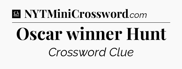 Oscar winner Hunt - LA Times Crossword