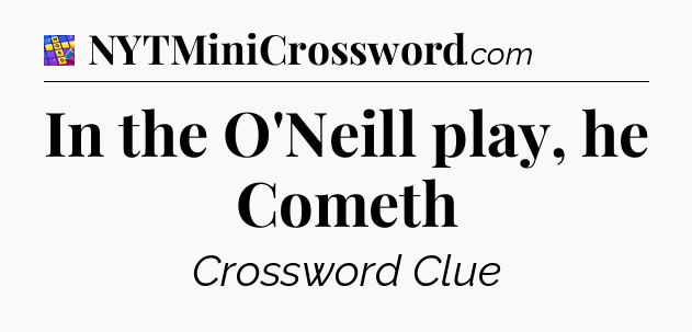 In the O'Neill play, he Cometh Codycross