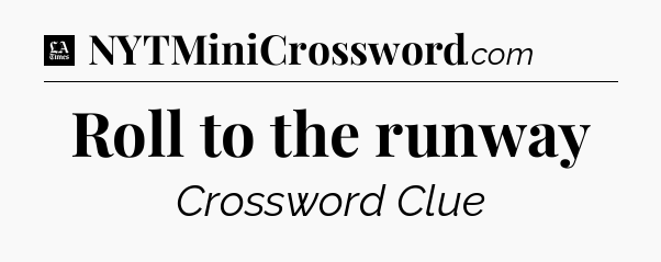 Roll to the runway - LA Times Crossword