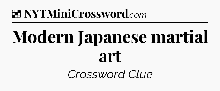 Solution: Modern Japanese martial art - NYT Crossword