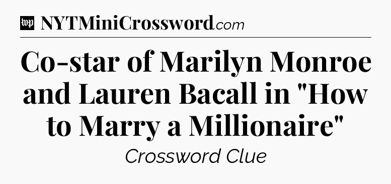 Co-star of Marilyn Monroe and Lauren Bacall in 