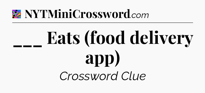 ___ Eats (food delivery app) Crossword Clue
