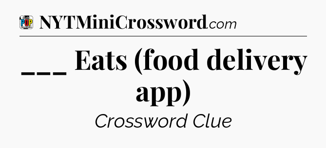 ___ Eats (food delivery app) Crossword Clue
