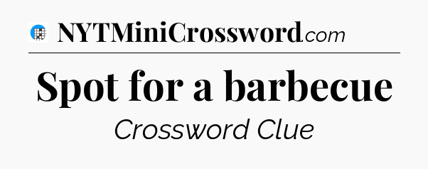 Spot for a barbecue Crossword Clue