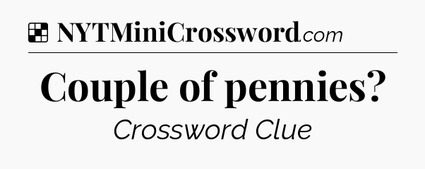 Solution: Couple of pennies - NYT Crossword