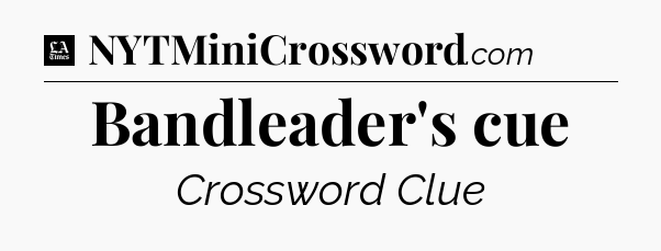 Bandleader's cue - LA Times Crossword