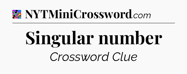 Singular number Crossword Clue
