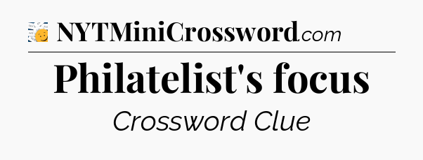 Philatelist's focus - 7 Little Words