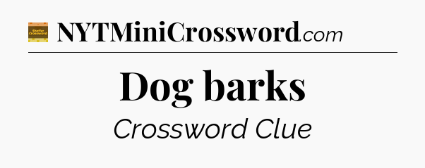 Dog barks - Eugene Sheffer Crossword