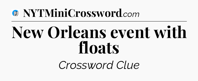 New Orleans event with floats Crossword Clue