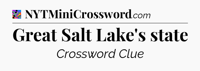 Great Salt Lake's state Crossword Clue