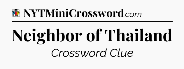 Neighbor of Thailand Crossword Clue