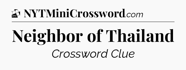 Neighbor of Thailand - Daily Themed Classic Crossword