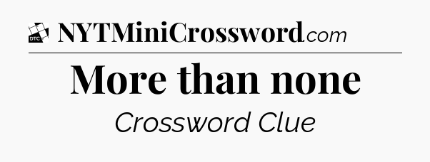 More than none - Daily Themed Classic Crossword
