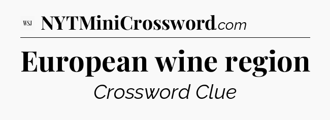 European wine region - WSJ Crossword