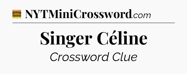 Singer Céline - Eugene Sheffer Crossword