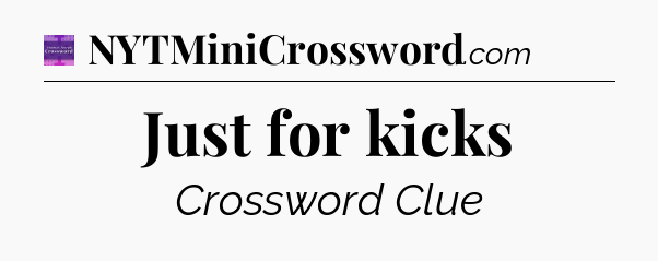 Just for kicks - Thomas Joseph Crossword