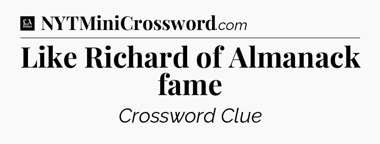 Like Richard of Almanack fame - LA Times Crossword