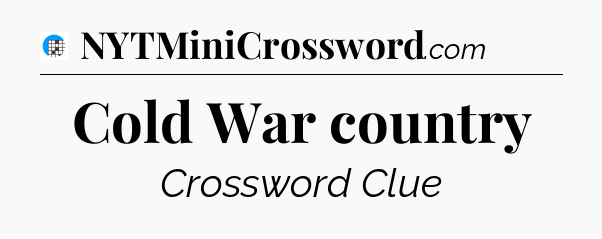 Cold War country Crossword Clue