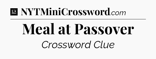 Meal at Passover - LA Times Crossword