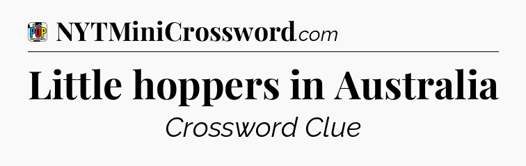 Little hoppers in Australia Crossword Clue
