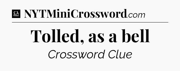 Tolled, as a bell - LA Times Crossword
