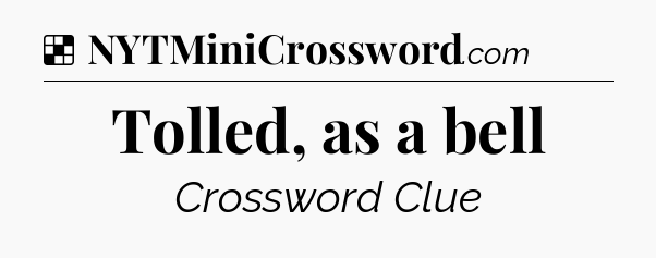 Solution: Tolled, as a bell - NYT Crossword