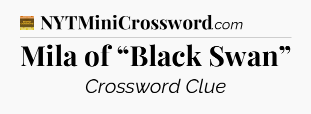 Mila of “Black Swan” - Eugene Sheffer Crossword