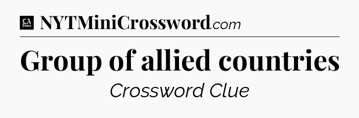 Group of allied countries - LA Times Crossword