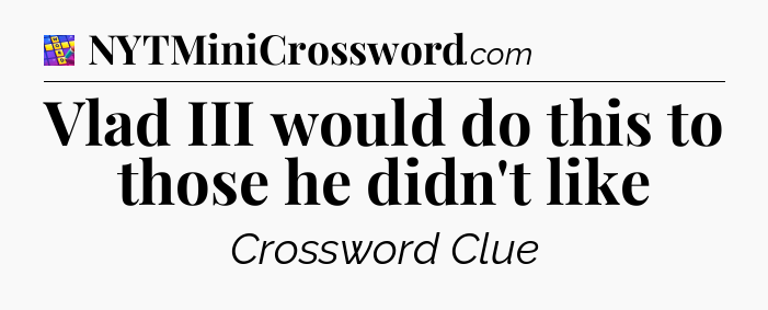 Vlad III would do this to those he didn't like Codycross