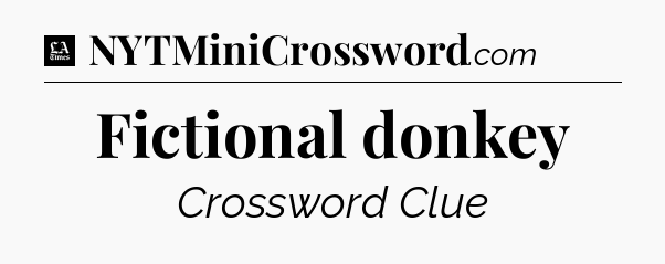 Fictional donkey - LA Times Crossword