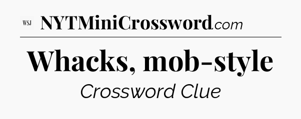 Whacks, mob-style - WSJ Crossword