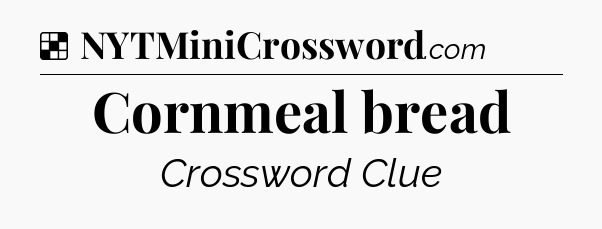 Solution: Cornmeal bread - NYT Crossword