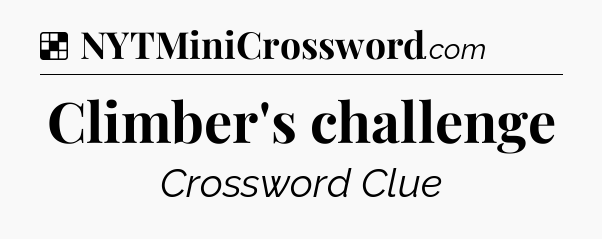 Solution: Climber's challenge - NYT Crossword