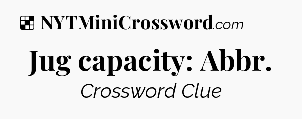Solution: Jug capacity: Abbr - NYT Crossword