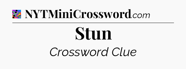 Stun Crossword Clue