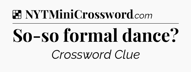 Solution: So-so formal dance - NYT Crossword