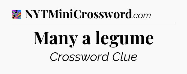 Many a legume Crossword Clue