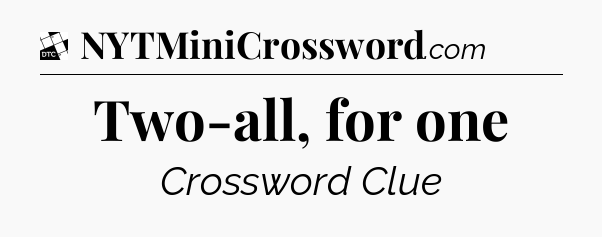 Two-all, for one - Daily Themed Classic Crossword