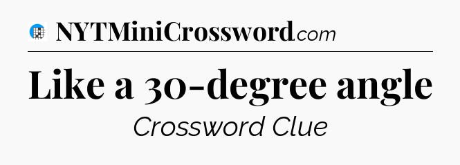 Like a 30-degree angle Crossword Clue