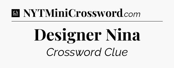 Designer Nina - LA Times Crossword