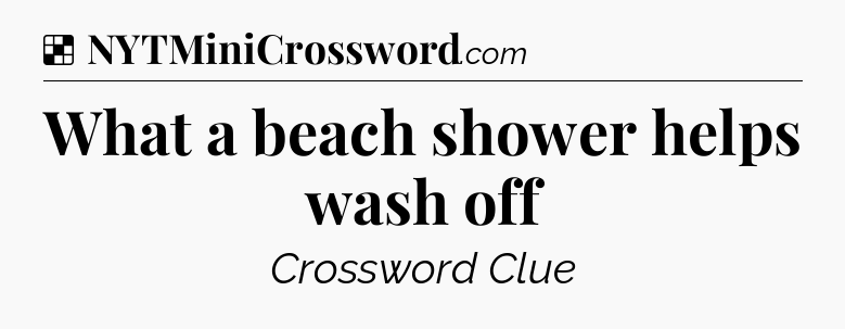 Solution: What a beach shower helps wash off - NYT Crossword