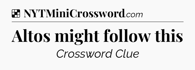 Solution: Altos might follow this - NYT Crossword