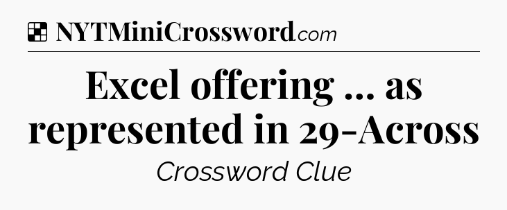 Solution: Excel offering … as represented in 29-Across - NYT Crossword