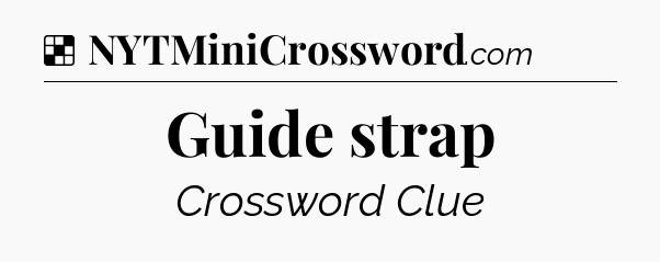 Solution: Guide strap - NYT Crossword