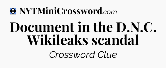 Solution: Document in the D.N.C. Wikileaks scandal - NYT Mini Crossword