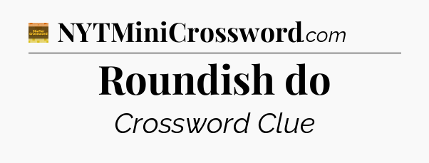Roundish do - Eugene Sheffer Crossword