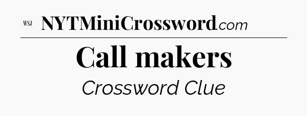 Call makers - WSJ Crossword